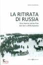 GAMAROTTO STEFANO, La ritirata di Russia Una marcia senza fine ...