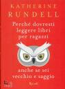 RUNDELL KATHERINE, Perch� dovresti leggere libri per ragazzi ...