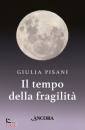 PISANI GIULIA, Il tempo della fragilit�