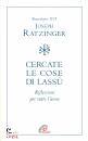 BENEDETTO XVI, Cercate le cose di Lass� Riflessioni ...