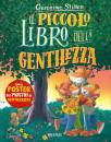 STILTON GERONIMO, Il piccolo libro della gentilezza Con Poster