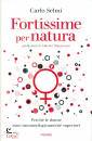 SELMI CARLO, Fortissime per natura