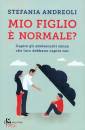 ANDREOLI STEFANIA, Mio figlio � normale?