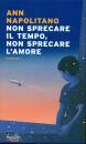 NAPOLITANO ANN, Non sprecare il tempo, non sprecare l