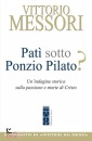 MESSORI VITTORIO, Pat� sotto Ponzio Pilato?