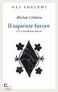 CILIBERTO MICHELE, Il sapiente furore. Vita di Giordano Bruno