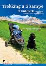 DALLERA TERESA, Trekking a 6 zampe in Dolomiti e dintorni