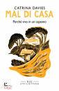 DAVIES CATRINA, Mal di casa. Perch� vivo in un capanno