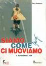 BOWMAN KATY, Siamo come ci muoviamo Il movimento � vita