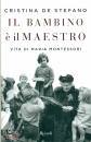 DE STEFANO CRISTINA, Il bambino � il maestro Vita di Maria Montessori