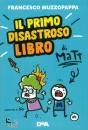 MUZZOPAPPA FRANCESCO, Il primo disastroso libro di Matt