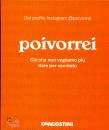 #POIVORREI, Poivorrei Ci� che non vogliamo pi� dare per ...