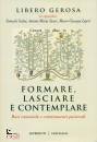 GEROSA LIBERO, Formare Lasciare e Contemplare
