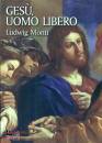 MONTI LUDWIG, Ges�, uomo libero