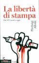ALLOTTI PIERLUIGI, La libert� di stampa Dal XVI secolo a oggi