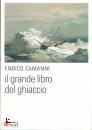 CAMANNI ENRICO, Il grande libro del ghiaccio