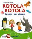 SILANO GIANNI, Rotola rotola Canzoni per giocare Con CD-Audio