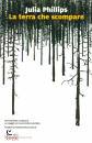 PHILLIPS JULIA, La terra che scompare