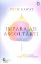 RAWAT PREM, Impara ad ascoltarti
