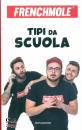FRENCHMOLE, Tipi da scuola