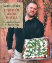 BONCI GABRIELE, Il gioco della pizza Le magnifiche ricette ...