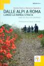 immagine di Dalle Alpi a Roma Lungo la Romea Strata ...