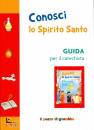 IL POZZO DI GIACOBBE, Conosci lo Spirito Santo Guida per il catechista�