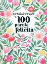 GIORDANO RAPHAELLE, Le 100 parole della felicit�