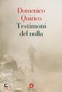 QUIRICO DOMENICO, Testimoni del nulla