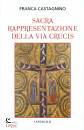 CASTAGNINO FRANCA, La sacra rappresentazione della Via Crucis