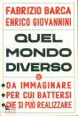 BARCA - GIOVANNINI, Quel mondo diverso Da immaginare, per cui battersi