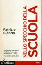 BIANCHI PATRIZIO, Nello specchio della scuola Quale sviluppo per ...