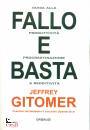 GITOMER JEFFREY, Fallo e basta - Guida alla produttivit� ...