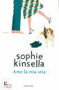 KINSELLA SOPHIE, Amo la mia vita