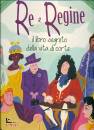 MOTTA - BRENLLA, Re e regine Il libro segreto della vita a corte