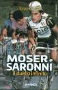 CONTI BEPPE, Moser e Saronni Il duello infinito