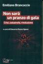 BRANCACCIO EMILIANO, Non sar� un pranzo di gala
