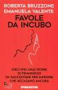 BRUZZONE - VALENTE, Favole da incubo Dieci (pi� una) storie di ...