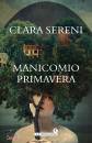 SERENI CLARA, Manicomio primavera