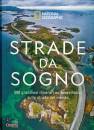 NATIONA GEOGRAPHIC, Strade da sogno I 500 itinerari stradali ...