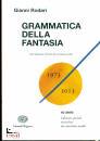 RODARI, Grammatica fantasia - introd.arte di inventare