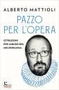 MATTIOLI ALBERTO, Pazzo per l