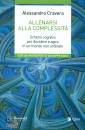 CRAVERA ALESSANDRO, Allenarsi alla complessit� Schemi cognitivi ...