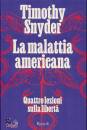 SNYDER TIMOTHY, Malattia americana Quattro lezioni sulla libert�