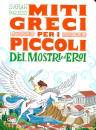 ROSSI SARAH, Miti greci per i piccoli - Dei Mostri ed Eroi