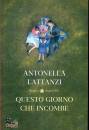 LATTANZI ANTONELLA, Questo giorno che incombe