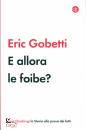 GOBETTI ERIC, E allora le foibe?