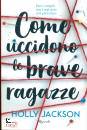 JACKSON HOLLY, Come uccidono le brave ragazze