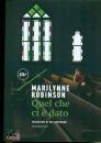 ROBINSON MARILYNE, Quel che ci � dato