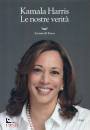 HARRIS KAMALA, Le nostre verit�